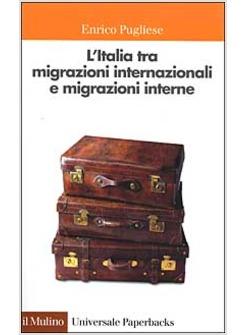 ITALIA TRA MIGRAZIONI INTERNAZIONALI E MIGRAZIONI INTERNE (L')