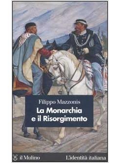 MONARCHIA E IL RISORGIMENTO (LA)