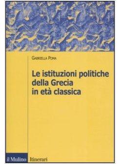 ISTITUZIONI POLITICHE DELLA GRECIA IN ETA' CLASSICA (LE)