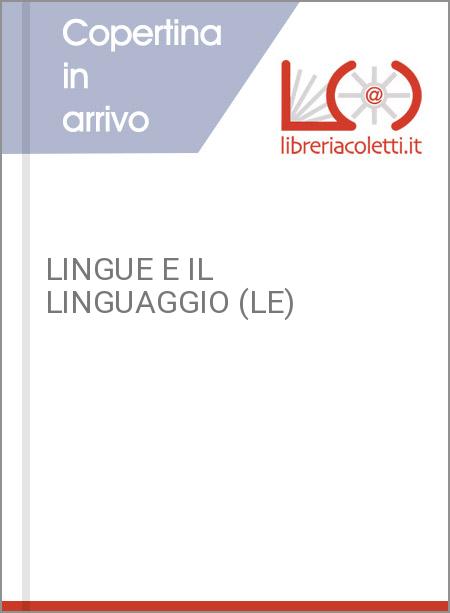 LINGUE E IL LINGUAGGIO (LE) 