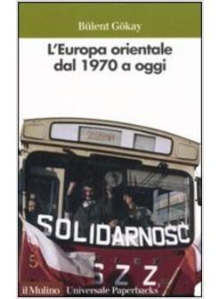 EUROPA ORIENTALE DAL 1970 A OGGI (L')