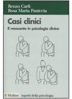 CASI CLINICI. IL RESOCONTO IN PSICOLOGIA CLINICA