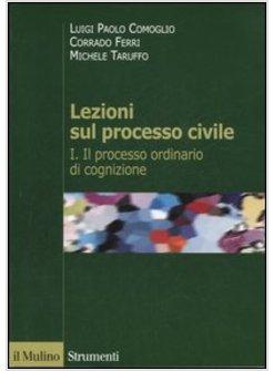 LEZIONI SUL PROCESSO CIVILE VOL 1 IL PROCESSO ORDINARIO DI COGNIZIONE