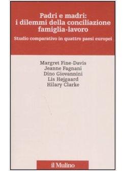 PADRI E MADRI I DILEMMI DELLA CONCILIAZIONE FAMIGLIA LAVORO