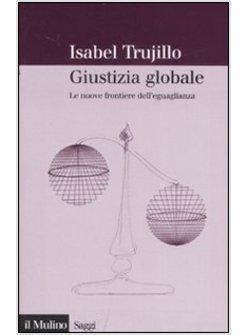 GIUSTIZIA GLOBALE LE NUOVE FRONTIERE DELL'EGUAGLIANZA