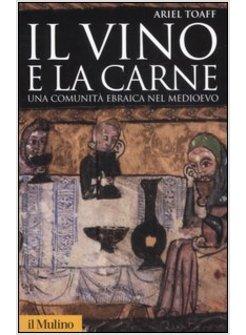 VINO E LA CARNE UNA COMUNITA' EBRAICA NEL MEDIOEVO (IL)