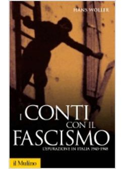 CONTI CON IL FASCISMO L'EPURAZIONE IN ITALIA 1943-1948 (I)