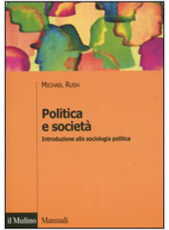 POLITICA E SOCIETA' INTRODUZIONE ALLA SOCIOLOGIA POLITICA