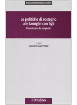 POLITICHE DI SOSTEGNO ALLE FAMIGLIE CON FIGLI IL CONTESTO E LE PROPOSTE (LE)