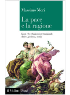 PACE E LA RAGIONE KANT E LE RELAZIONI INTERNAZIONALI DIRITTO POLITICA STORIA