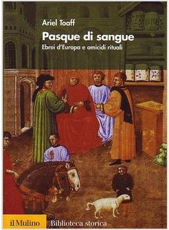 PASQUE DI SANGUE EBREI D'EUROPA E OMICIDI RITUALI