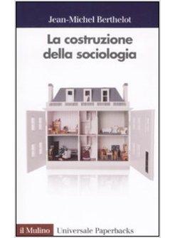 COSTRUZIONE DELLA SOCIOLOGIA (LA)