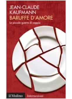 BARUFFE D'AMORE LE PICCOLE GUERRE DI COPPIA