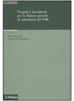 PROGETTI E DOCUMENTI PER LO STATUTO SPECIALE DI AUTONOMIA DEL 1948