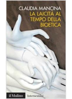 LAICITA' AI TEMPI DELLA BIOETICA