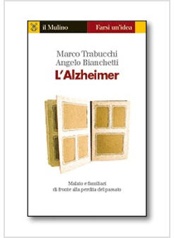 ALZHEIMER MALATO E FAMILIARI DI FRONTE ALLA PERDITA DEL PASSATO (L')