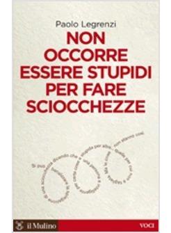 NON OCCORRE ESSERE STUPIDI PER FARE SCIOCCHEZZE