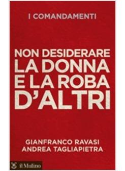 NON DESIDERARE LA DONNA E LA ROBA D'ALTRI