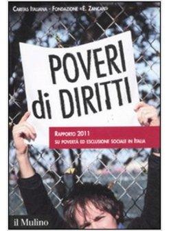 POVERI DI DIRITTI RAPPORTO 2011 SU POVERTA' ED ESCLUSIONE SOCIALE IN ITALIA 