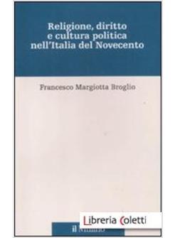 RELIGIONE, DIRITTO E CULTURA POLITICA NELL'ITALIA DEL NOVECENTO