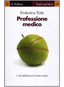 PROFESSIONE MEDICO. A CHI AFFIDIAMO LA NOSTRA SALUTE