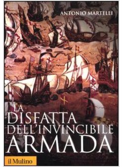 LA DISFATTA DELL'INVINCIBILE ARMADA 