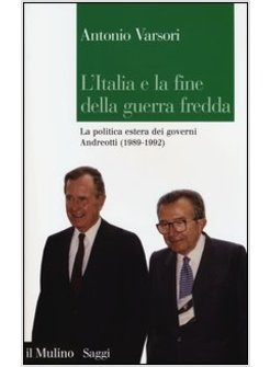 ITALIA E LA FINE DELLA GUERRA FREDDA. LA POLITICA ESTERA DEI GOVERNI ANDREOTTI