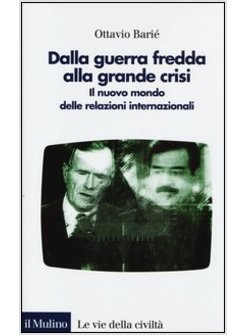 DALLA GUERRA FREDDA ALLA GRANDE CRISI. IL NUOVO MONDO DELLE RELAZIONI