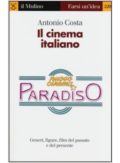 IL CINEMA ITALIANO. GENERI, FIGURE, FILM DEL PASSATO E DEL PRESENTE 