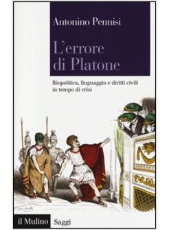 L' ERRORE DI PLATONE. BIOPOLITICA E DIRITTI CIVILI AL TEMPO DELLA CRISI 