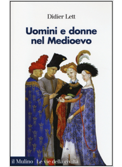 UOMINI E DONNE NEL MEDIOEVO. STORIA DEL GENERE (SECOLI XII-XV)