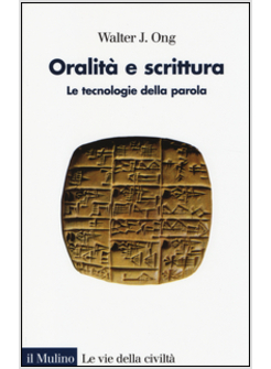 ORALITA' E SCRITTURA. LE TECNOLOGIE DELLA PAROLA