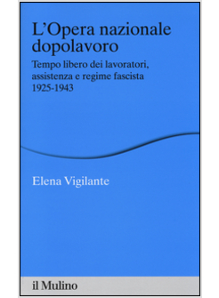 OPERA NAZIONALE DOPOLAVORO. TEMPO LIBERO DEI LAVORATORI, ASSISTENZA E REGIME FAS