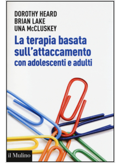 LA TERAPIA BASATA SULL'ATTACCAMENTO CON ADOLESCENTI E ADULTI