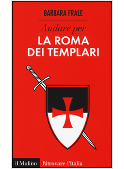 ANDARE PER LA ROMA DEI TEMPLARI