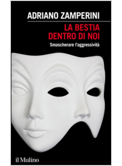 LA BESTIA DENTRO DI NOI SMASCHERARE L'AGGRESSIVITA'