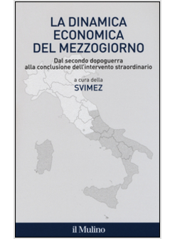 DINAMICA ECONOMICA DEL MEZZOGIORNO. DAL SECONDO DOPOGUERRA ALLA CONCLUSIONE DELL