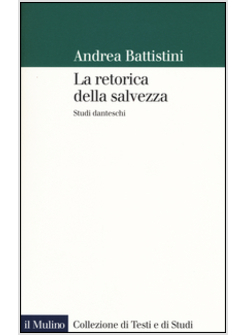 LA RETORICA DELLA SALVEZZA. STUDI DANTESCHI