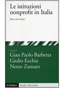 ISTITUZIONI NONPROFIT IN ITALIA. DIECI ANNI DOPO (LE)