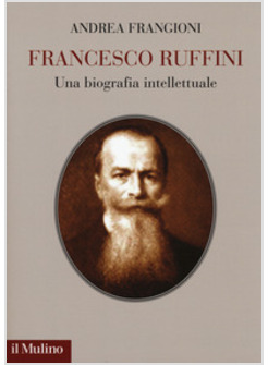 FRANCESCO RUFFINI. UNA BIOGRAFIA INTELLETTUALE