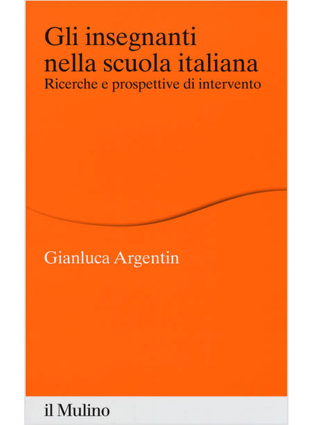 INSEGNANTI NELLA SCUOLA ITALIANA. RICERCHE E PROSPETTIVE DI INTERVENTO (GLI)