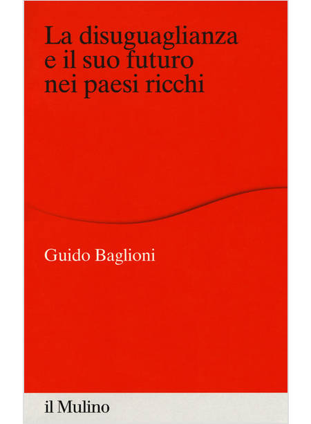 DISUGUAGLIANZA E IL SUO FUTURO NEI PAESI RICCHI (LA)