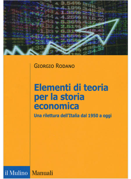 ELEMENTI DI TEORIA PER LA STORIA ECONOMICA. UNA RILETTURA DELL'ITALIA DAL 1950 A