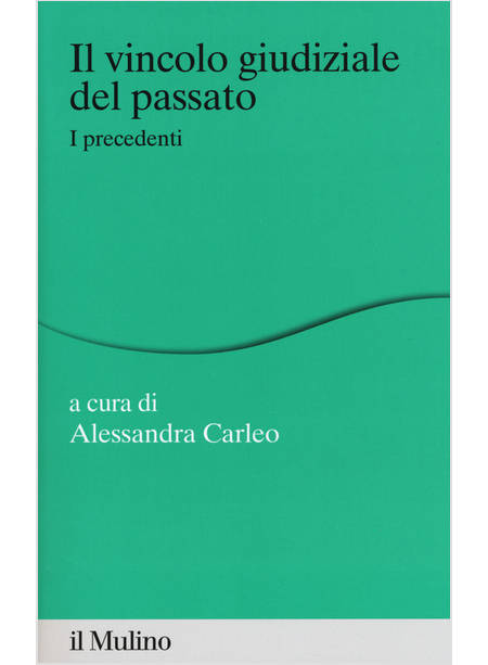 VINCOLO GIUDIZIALE DEL PASSATO. I PRECEDENTI (IL)