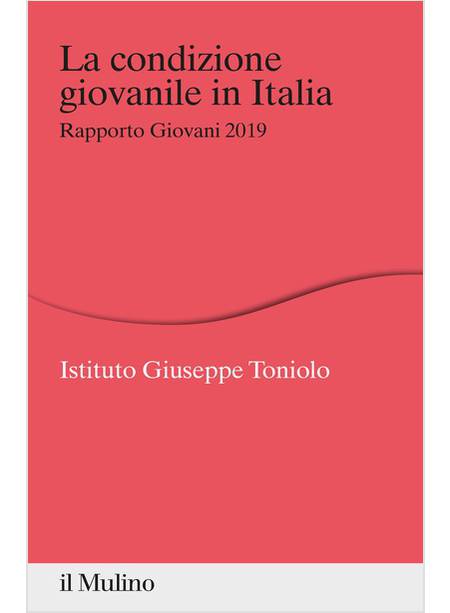 LA CONDIZIONE GIOVANILE IN ITALIA RAPPORTO GIOVANI 2019