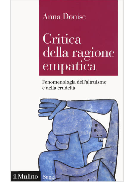 CRITICA DELLA RAGIONE EMPATICA. FENOMENOLOGIA DELL'ALTRUISMO E DELLA CRUDELTA'