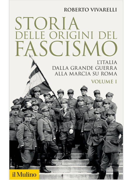 STORIA DELLE ORIGINI DEL FASCISMO VOLUME I