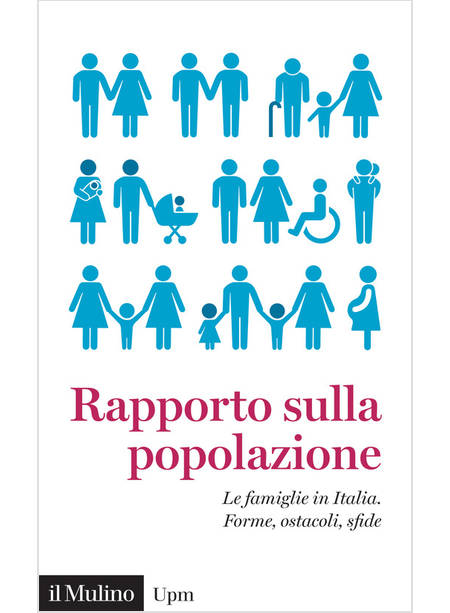 RAPPORTO SULLA POPOLAZIONE. LE FAMIGLIE IN ITALIA. FORME, OSTACOLI, SFIDE