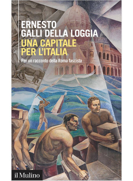 UNA CAPITALE PER L'ITALIA PER UN RACCONTO DELLA ROMA FASCISTA 