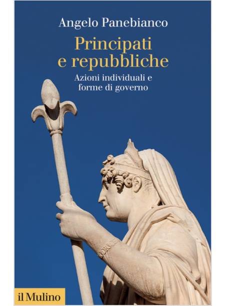 PRINCIPATI E REPUBBLICHE. AZIONI INDIVIDUALI E FORME DI GOVERNO